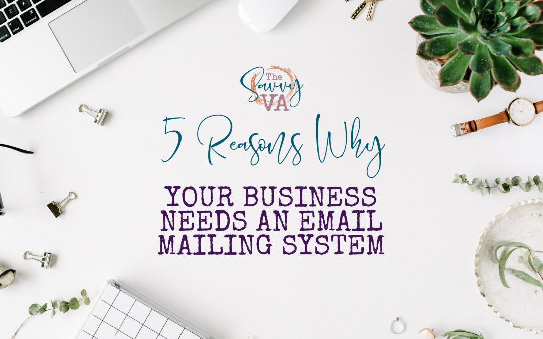 5 Reasons Why Your Small Business Needs An Email Marketing System