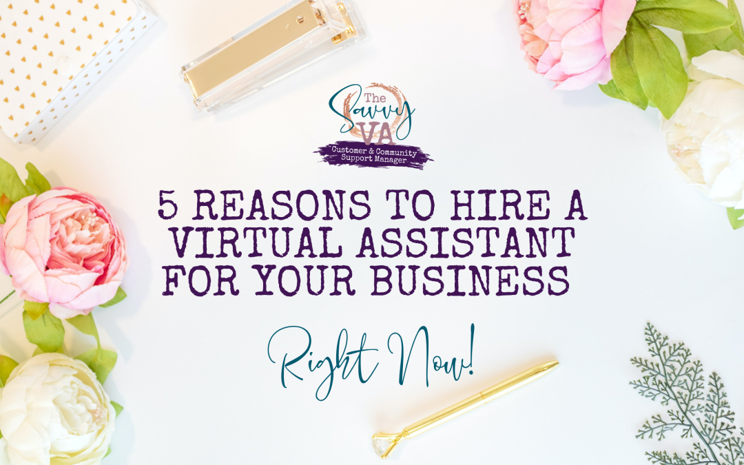 5 Reasons To Hire A Virtual Assistant For Your Business