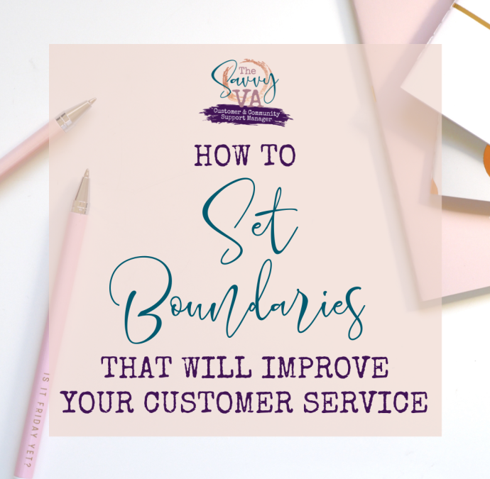 How To Set Boundaries That Will Improve Your Customer Service