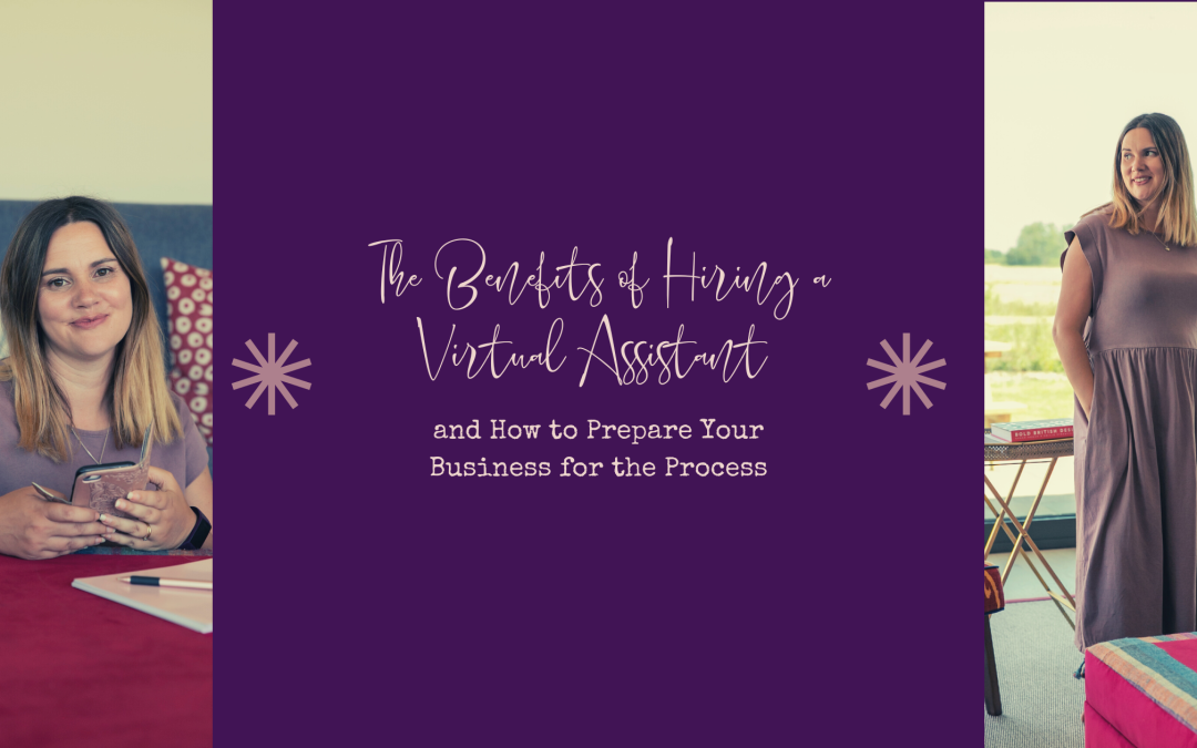 The Benefits of Hiring a Virtual Assistant and How to Prepare Your Business for the Process